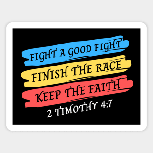 Fight A Good Fight, Finish the Race, Keep The Faith | Bible Verse Typography Magnet